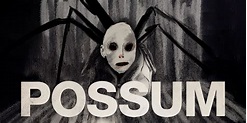 Possum: A Nightmare-Fueled Movie That Deserves a Bigger Audience