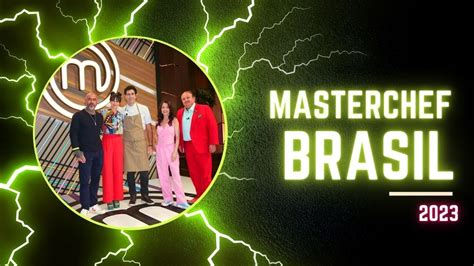 masterchef brasil 2023 tudo que nÃo passa na tv bastidores o melhor programa do mundo