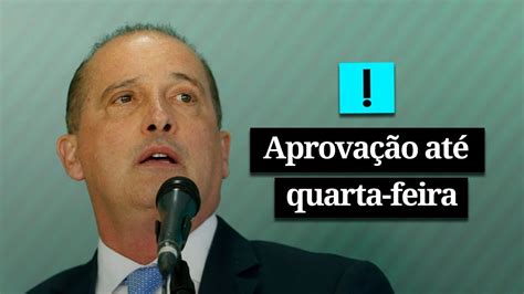 Onyx Diz Que Governo Quer Reforma Aprovada Até Quarta Youtube