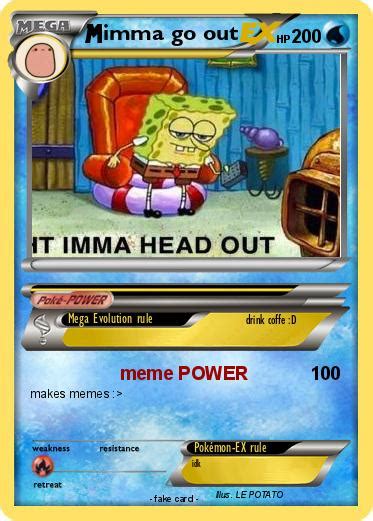 Pokémon Imma Go Out Meme Power My Pokemon Card