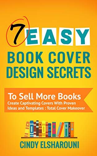 7 Easy Book Cover Design Secrets To Sell More Books Create Captivating