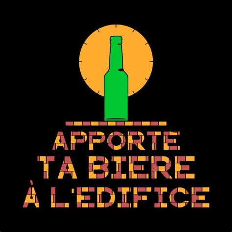 Apporte Ta BiÈre À LÉdifice Un Visuel à Personnaliser Ici