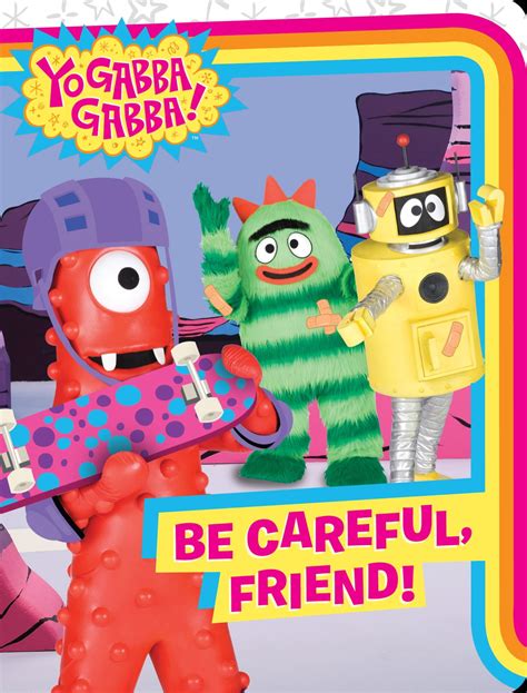 yo gabba gabba be careful friend board book