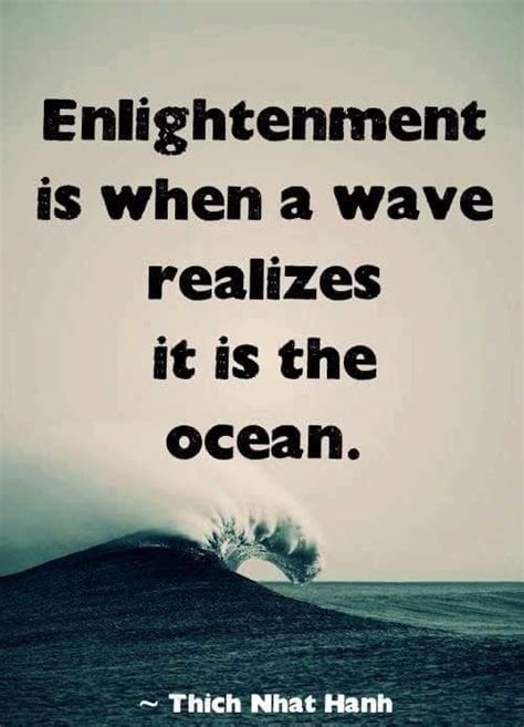 Enlightenment Is When A Wave Realizes It Is The Ocean Thich Nhat Hanh