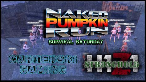 Naked Pumpkin Run H1Z1 The Stronghold YouTube