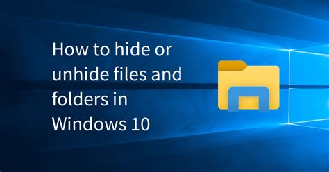 How To Hide And Unhide Folders In Windows 10