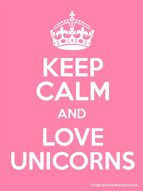 Keep Calm And Love Unicorns Poster Calm Quotes Keep Calm Quotes