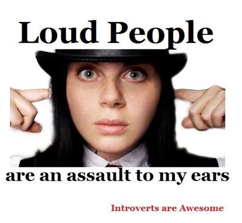Shhhhhhhh Loud People Infj Personality Type Loud People Annoying