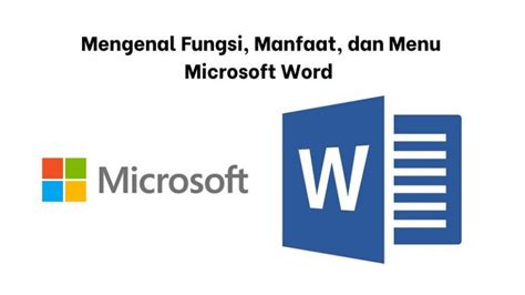 Mengenal Fungsi Manfaat Dan Menu Microsoft Word