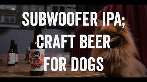 Brewdog Subwoofer Craft Beer For Dogs Youtube