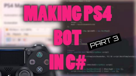 How To Create A Ps4 Bot In C Part 3 Scripting In Ps4 Macro Youtube