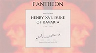 Henry XVI, Duke of Bavaria Biography | Pantheon