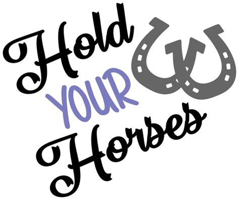 Hold Your Horses Svg Png Etsy
