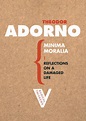 Minima Moralia: Reflections on a Damaged Life by Theodor Adorno ...