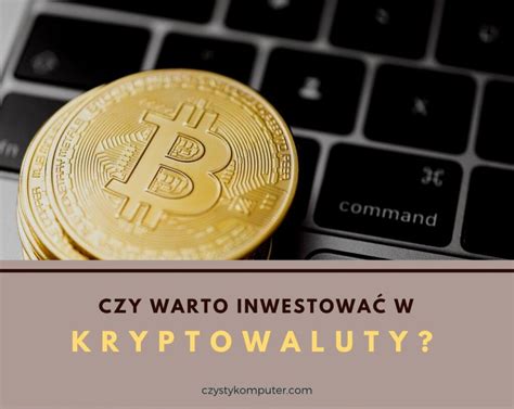 Czy Warto Inwestować W Kryptowaluty Komputery Naprawa