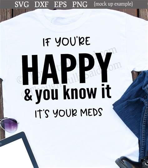 If Youre Happy And You Know It Its Your Meds Svg Png Dxf Etsy