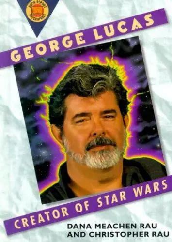 George Lucas Creator Of Star Wars By Rau Dana Meachen Rau