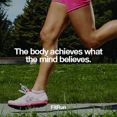 The Body Achieves What The Mind Believes Workout Routine Running