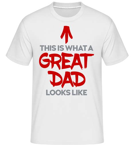 Great Dad Looks Like · Shirtinator Mens T Shirt Shirtinator
