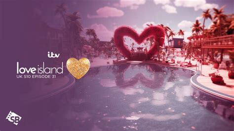 How To Watch Love Island Uk Season 10 Episode 31 In New Zealand