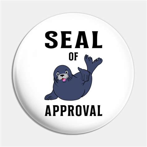 Seal Of Approval Seals Sea Animal Seal Pin Teepublic