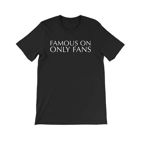 Famous On Only Fans 001 T Shirt Etsy