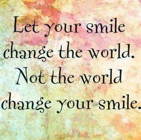 The slogan of the smile foundation is improving this world, one smile at a time. the foundation continues as the official sponsor of world smile day each year. Let Your Smile Change The World Pictures, Photos, and Images for Facebook, Tumblr, Pinterest ...