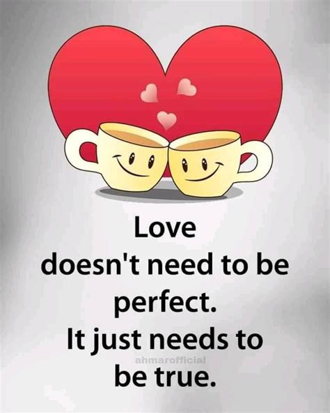 Love Doesnt Need To Be Perfect It Just Needs To Be True Pictures