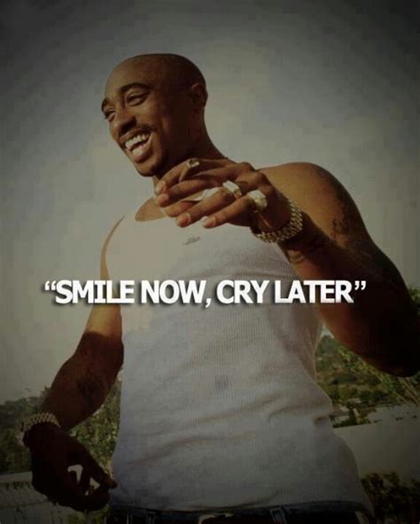 Laugh now cry later quote. Tupac~ Smile Now, Cry Later! | MUSIC AND QUOTES