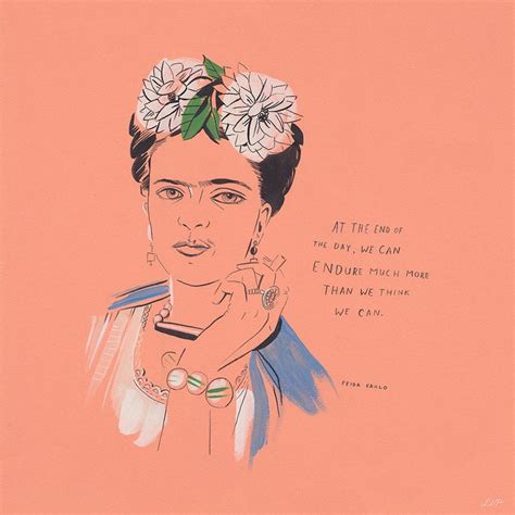Frida Kahlo Quotes At The End Of The Day