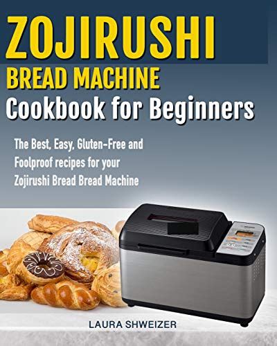 Zojirushi bread machine recipe book bread maker machine. Zojirushi Bread Machine Cookbook For Beginners The Best ...