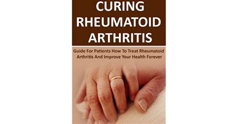 Curing Rheumatoid Arthritis Guide For Patients How To Treat Rheumatoid