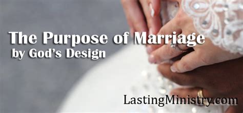The Purpose Of Marriage By Gods Design Lasting Marriage