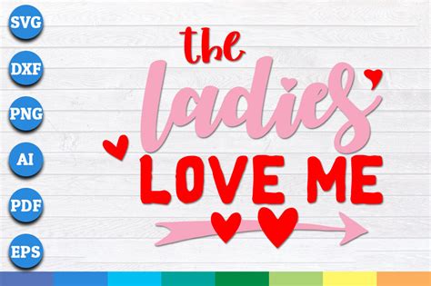 The Ladies Love Me svg, Valentines day svg By Creative Art | TheHungryJPEG
