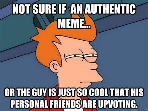 Not Sure If An Authentic Meme Or The Guy Is Just So Cool That His