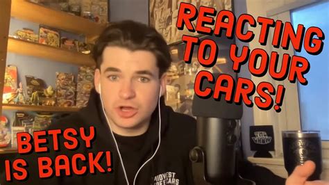 The Return Of Betsy And Reacting To Your Cars Youtube