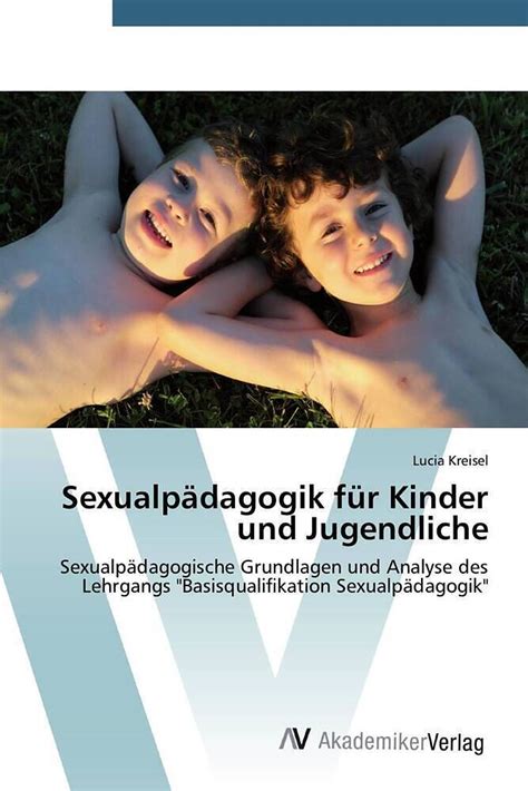 Sexualpädagogik Für Kinder Und Jugendliche Lucia Kreisel Buch Kaufen Ex Libris