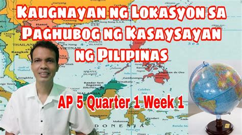 AP 5 Quarter 1 Week 1 Kaugnayan Ng Lokasyon Sa Paghubog Ng Kasaysayan