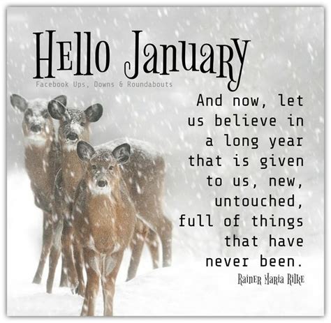 Hello January And Now Let Us Believe In A Long Year That Is Given To