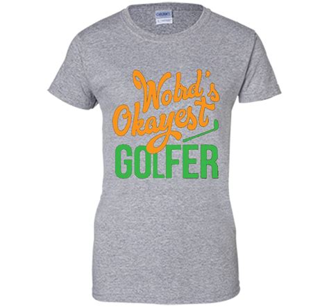 Worlds Okayest Golfer Cute Funny Golf T Idea T Shirt