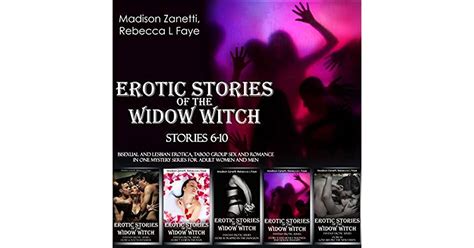 Erotic Stories Of The Widow Witch Stories 6 10 Bisexual And Lesbian