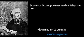 En tiempos de corrupción es cuando más leyes se dan.... - Étienne ...