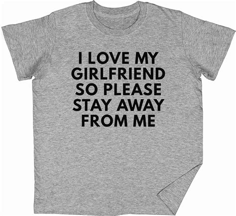 I Love My Girlfriend So Please Stay Away From Me Gris Niños Chicos Chicas Camiseta Unisexo Grey