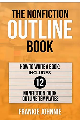 The Nonfiction Outline Book How To Write A Book Includes 12