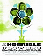 The Horrible Flowers (2006) - IMDb