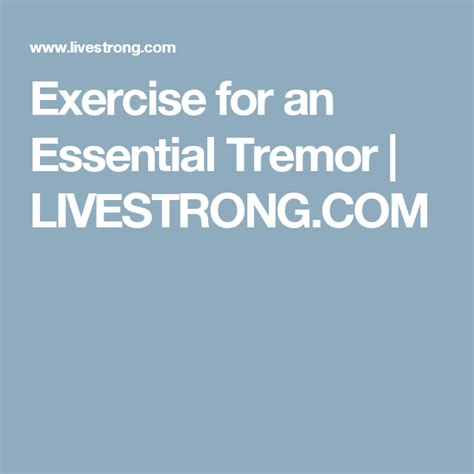 Exercise For An Essential Tremor Livestrongcom Essential Tremors Tremor