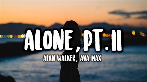 Alan Walker Ava Max Alone Pt Ii Lyrics 🎵 Youtube