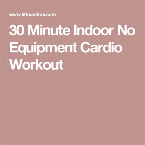 30 Minute Indoor No Equipment Cardio Workout Cardio Equipment Work