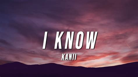 Kanii I Know Lyrics Youtube