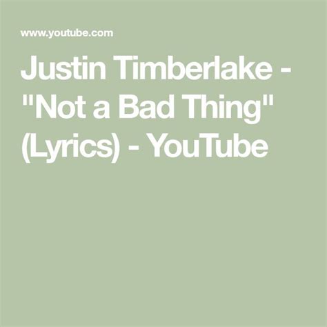 Justin Timberlake Not A Bad Thing Lyrics Youtube Bad Things